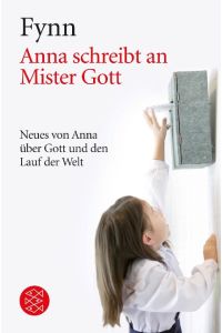 Anna schreibt an Mister Gott : Neues von Anna über Gott und den Lauf der Welt.   - Dt. von Jörg Andreas / Fischer ; 14804