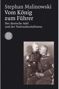 Vom König zum Führer. Deutscher Adel und Nationalsozialismus