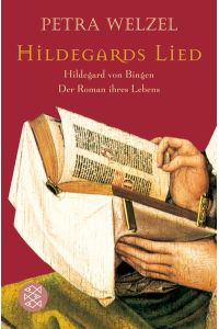 Hildegards Lied: Hildegard von Bingen. Der Roman ihres Lebens