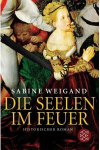 Die Seelen im Feuer : historischer Roman.   - Sabine Weigand / Fischer ; 17164