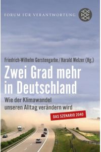 Zwei Grad mehr in Deutschland : wie der Klimawandel unseren Alltag verändern wird.   - [Forum für Verantwortung]. / Fischer ; 18910