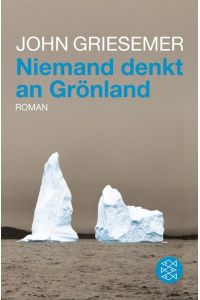 Niemand denkt an Grönland. Roman.