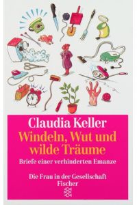 Windeln, Wut und wilde Träume : Briefe einer verhinderten Emanze.   - Fischer ; Bd. 4721 : Die Frau in der Gesellschaft