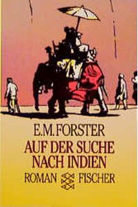 Auf der Suche nach Indien : Roman  - / E. M. Forster. Aus d. Engl. von Wolfgang von Einsiedel.