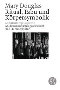 Ritual, Tabu und Körpersymbolik : Sozialanthropologische Studien in Industriegesellschaft und Stammeskultur.   - Aus dem Englischen von Eberhard Bubser / Fischer-Wissenschaft.