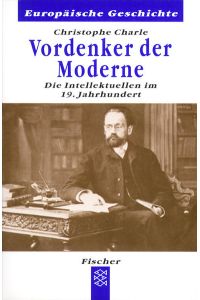 Vordenker der Moderne: Die Intellektuellen im 19. Jahrhundert. Aus dem Französischen von Michael Bischoff. Reihe: Europäische Geschichte FTB 60151.
