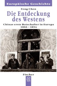 Die Entdeckung des Westens ; Chinas erste Botschafter in Europa 1866 - 1894 - Fischer ; 60165 : Europäische Geschichte
