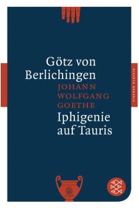 Götz von Berlichingen mit der eisernen Hand ; Iphigenie auf Tauris. Mit Werkbeitrag aus Kindlers Literatur-Lexikon