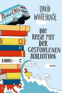 Die Reise mit der gestohlenen Bibliothek : Roman.   - Aus dem Engl. von Dorothee Merkel