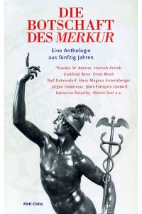 Die Botschaft des MERKUR: Eine Anthologie aus fünfzig Jahren der Zeitschrift (MERKUR: Gegründet 1947 als Deutsche Zeitschrift für europäisches Denken)