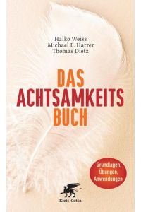 Das Achtsamkeits-Buch.   - Halko Weiss/Michael Harrer/Thomas Dietz