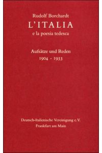 L` Italia e la poesia tedesca. Aufsätze und Reden 1904 - 1933.