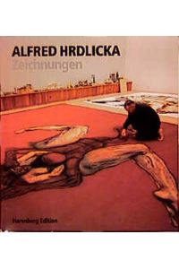 Zeichnungen.   - Mit Beitr. von Alfred Hrdlicka ... Hrsg. von Barbara Hrdlicka und Theodor Scheufele