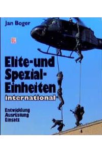 Elite- und Spezial-Einheiten international : Entwicklung, Ausrüstung, Einsatz.