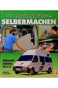 Campingbusse selbermachen. Wohnmobil- Eigenbau von A bis Z (Gebundene Ausgabe) von Johannes P. Heymann (Autor)