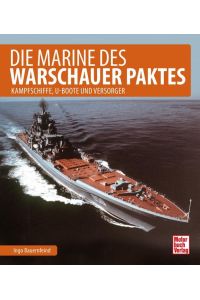 Die Marine des Warschauer Paktes: Kampfschiffe, U-Boote und Versorger  - Motorbuchverlag, 2018