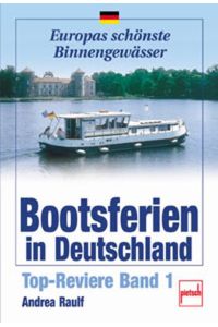 Bootsferien in Deutschland. Top-Reviere Band 1.   - Europas schönste Binnengewässer.