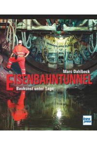 Eisenbahntunnel: Baukunst unter Tage  - Motorbuchverlag, 2013