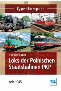 Loks der Polnischen Staatsbahnen PKP: seit 1945 (Typenkompass)