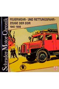 Schrader Motor-Chronik, Band 85: Feuerwehrfahrzeuge und Rettungsfahrzeuge der DDR 1945-1990
