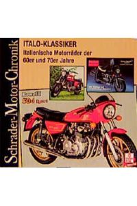 Italo-Klassiker. Italienische Motorräder der 60er und 70er Jahre. Schrader Motor-Chronik, Bd. 94.