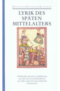 Deutsche Lyrik des späten Mittelalters.   - hrsg. von Burghart Wachinger / Bibliothek des Mittelalters ; Bd. 22; Bibliothek deutscher Klassiker ; 191