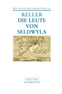 Die Leute von Seldwyla.   - Text und Kommentar. Hrsg. von Thomas Böning.