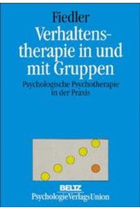 Verhaltenstherapie in und mit Gruppen.   - Psychologische Psychotherapie in der Praxis.