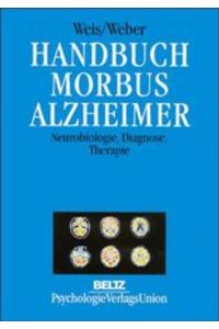 Handbuch Morbus Alzheimer.   - Neurobiologie, Diagnose, Therapie