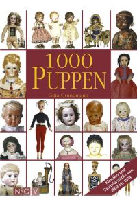 1000 Puppen : [Klassiker und Sammlerstücke von 1800 bis 1974].