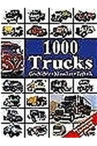 1000 Trucks: Geschichte - Klassiker - Technik. Die berühmtesten Lastwagen aus aller Welt