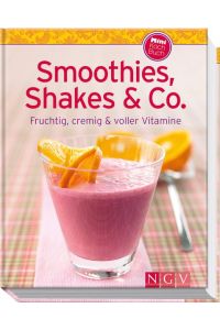 Smoothies, Shakes & Co. : [fruchtig, cremig & voller Vitamine].   - [Autoren: Susanne Grüneklee. TLC Fotostudio. Red.: Cornelia Teich] / Minikochbuch