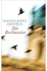 Die Berlinreise : Roman eines Nachgeborenen