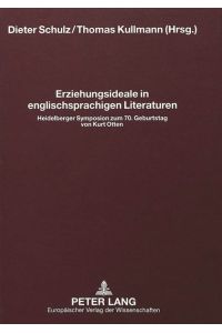 Erziehungsideale in englischsprachigen Literaturen.   - Heidelberger Symposion zum 70. Geburtstag von Kurt Otten.