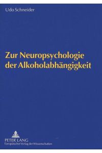 Zur Neuropsychologie der Alkoholabhänigkeit: Neuropsychologie als integrative kognitive Wissenschaft zu pathophysiologischen Modellvorstellungen der Alkoholabhängigkeit