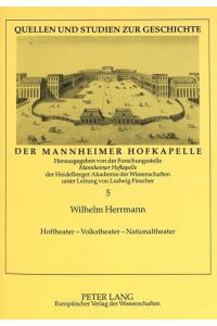 Hoftheater - Volkstheater - Nationaltheater. Die Wanderbühnen im Mannheim des 18. Jahrhunderts und ihr Beitrag zur Gründung des Nationaltheaters.