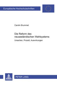 Die Reform des neuseeländischen Wahlsystems.   - Ursachen, Prozeß, Auswirkungen.