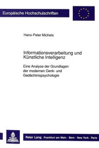 Informationsverarbeitung und Künstliche Intelligenz. Eine Analyse der Grundlagen der modernen Denk- und Gedächtnispsychologie.