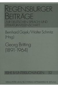 Georg Britting : (1891 - 1964) ; Vorträge des Regensburger Kolloquiums 1991.   - Bernhard Gajek ; Walter Schmitz (Hrsg.)
