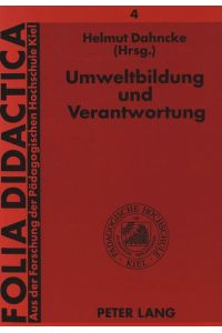 Umweltbildung und Verantwortung. Dokumentation zur Ehrenpromotion von Wolfgang Bleichroth und Hans-Heinrich Hatlapa. (=Folia Didactica; Band 4).