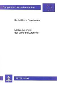 Makroökonomik der Wechselkursunion. ( = Europäische Hochschulschriften/ V: Volks- und Betriebswirtschaft, 1391) . Interaktion fester und flexibler Wechselkurse.