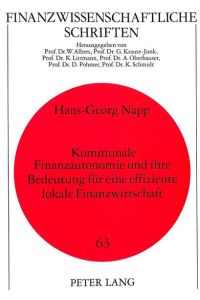 Kommunale Finanzautonomie und ihre Bedeutung für eine effiziente lokale Finanzwirtschaft. ( = Finanzwissenschaftliche Schriften, 63) .