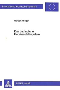 Das betriebliche Repräsentativsystem. (=Europ. Hochschulschriften, Reihe II: Rechtswissenschaft; bd. 1883).