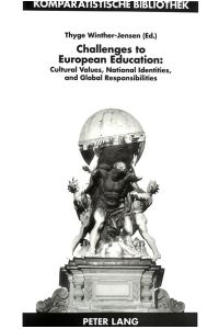 Challenges to European Education. Cultural Values, National Identities, and Global Responsibilities.