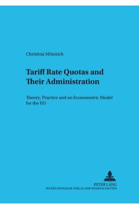 Tariff Rate Quotas and Their Administration: Theory, Practice and an Econometric Model for the EU (Schriften zur internationalen Entwicklungs- und Umweltforschung 9)