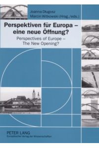 Perspektiven für Europa - eine neue Öffnung? = Perspectives of Europe - the new opening?.