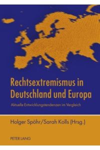 Rechtsextremismus in Deutschland und Europa : aktuelle Entwicklungstendenzen im Vergleich.