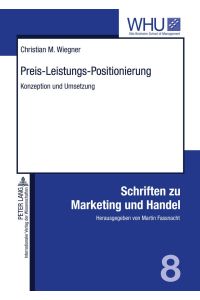 Preis-Leistungs-Positionierung: Konzeption und Umsetzung (Schriften zu Marketing und Handel, Band 8)