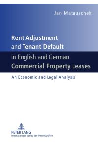 Rent adjustment and tenant default in English and German commercial property leases : an economic and legal analysis.
