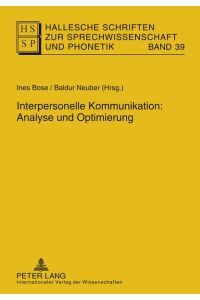 interpersonelle kommunikation: analyse und optimierung; hallesche schriften zur sprechwissenschaft und phonetik, band 39